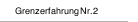 Grenzerfahrung Nr.2
