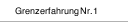 Grenzerfahrung Nr.1